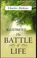 The Battle of Life Illustrated di Charles Dickens edito da UNICORN PUB GROUP
