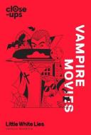 Vampire Movies (Close-Ups, Book 2) di Charles Bramesco, Little White Lies edito da WILLIAM COLLINS