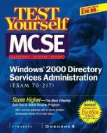 MCSE Windows 2000 Directory Services Test Yourself Practice Exams (Exam 70-215) di Inc Syngress Media edito da OSBORNE