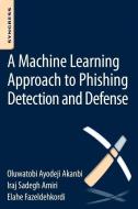 A Machine-Learning Approach to Phishing Detection and Defense di I. S. Amiri, O. A. Akanbi, E. Fazeldehkordi edito da Syngress Media,U.S.