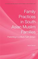 Family Practices in South Asian Muslim Families: Parenting in a Multi-Faith Britain di H. Becher edito da SPRINGER NATURE