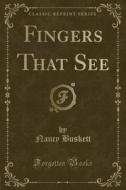 Fingers That See (classic Reprint) di Nancy Buskett edito da Forgotten Books
