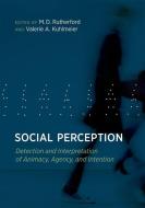 Social Perception - Detection and Interpretation of Animacy, Agency, and Intention di M. D. Rutherford edito da MIT Press