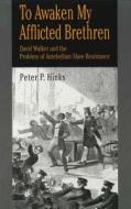 To Awaken My Afflicted Brethren di Peter P. Hinks edito da Pennsylvania State University Press