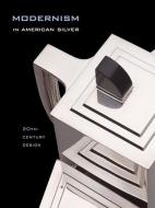 Modernism in American Silver 20th-Century Design di Jewel Stern edito da Yale University Press