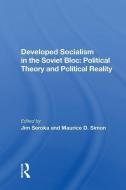 Developed Socialism in the Soviet Bloc: Political Theory and Political Reality edito da Taylor & Francis Ltd