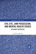 Evil Eye, Jinn Possession, And Mental Health Issues di G. Hussein Rassool edito da Taylor & Francis Ltd