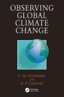 Observing Global Climate Change di Kyrill Ya Kondratyev, Arthur P. Cracknell edito da Taylor And Francis