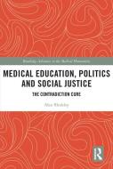 Medical Education, Politics And Social Justice di Alan Bleakley edito da Taylor & Francis Ltd