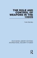 The Role And Control Of Weapons In The 1990s di Frank Barnaby edito da Taylor & Francis Ltd