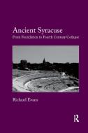 Ancient Syracuse di Richard J. Evans edito da Taylor & Francis Ltd