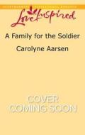 A Family for the Soldier di Carolyne Aarsen edito da Love Inspired