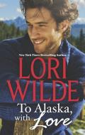 To Alaska, with Love: A Touch of Silk\A Thrill to Remember di Lori Wilde edito da HARLEQUIN SALES CORP