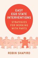 Easy Ego State Interventions di Robin Shapiro edito da WW Norton & Co