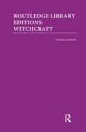 Routledge Library Editions: Witchcraft di Various edito da Taylor & Francis Ltd