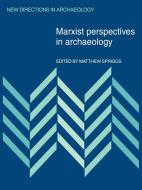 Marxist Perspectives in Archaeology di Matthew Spriggs edito da Cambridge University Press