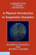A Physical Introduction to Suspension Dynamics di ¿Isabeth Guazzelli edito da Cambridge University Press
