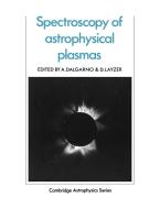 Spectroscopy of Astrophysical Plasmas di A. Dalgarno, D. Layzer edito da Cambridge University Press