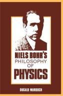 Niels Bohr's Philosophy of Physics di Dugald Murdoch edito da Cambridge University Press