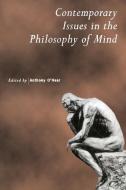Contemporary Issues in the Philosophy of Mind di Anthony O'Hear edito da Cambridge University Press