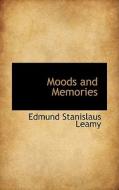 Moods And Memories di Edmund Stanislaus Leamy edito da Bibliolife