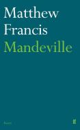 Mandeville di Matthew Francis edito da Faber & Faber