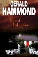Silent Intruder di Gerald Hammond edito da Severn House Large Print
