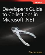 Developer's Guide To Collections In Microsoft .net di Calvin Janes edito da Microsoft Press,u.s.