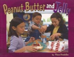 Peanut Butter and Jelly di Thea Franklin edito da STECK VAUGHN CO