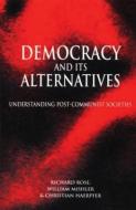 Democracy and its Alternatives di Richard Rose edito da Polity Press