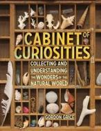 Cabinet Of Curiosities di Gordon Grice edito da Workman Publishing