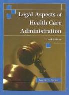 Legal Aspects Of Health Care Administration di George D. Pozgar edito da Jones And Bartlett Publishers, Inc