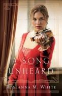 A Song Unheard di Roseanna M. White edito da Baker Publishing Group