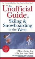 The Unofficial Guide To Skiing And Snowboarding In The West di Menasha Ridge Press edito da John Wiley And Sons Ltd