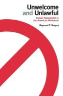 Unwelcome and Unlawful di Raymond F. Gregory edito da Cornell University Press