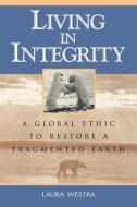 Living in Integrity di Laura Westra edito da Rowman & Littlefield Publishers