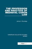 The Profession and Practice of Medieval Canon Law di James A. Brundage edito da Routledge