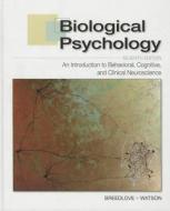 Biological Psychology: An Introduction to Behavioral, Cognitive, and Clinical Neuroscience di S. Marc Breedlove edito da Sinauer Associates