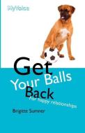 Get Your Balls Back di Brigitte Sumner edito da My Voice Publishing Ltd
