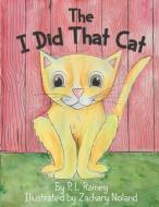 The I Did That Cat di P. L. Rainey edito da Patricia L. Rainey
