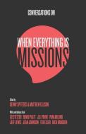 Conversations on When Everything Is Missions: Recovering the Mission of the Church edito da BOTTOMLINE MEDIA