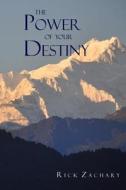 The Power of Your Destiny: The Simple Path to the Will of God in Your Life di Rick Zachary edito da Bonhoeffer Publishing