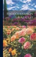 Rhododendrons & Azaleas di William Watson edito da LEGARE STREET PR