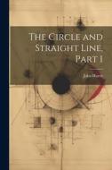 The Circle and Straight Line, Part 1 di John Harris edito da LEGARE STREET PR
