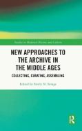 New Approaches To The Archive In The Middle Ages edito da Taylor & Francis Ltd