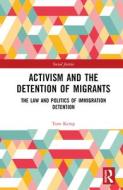 Activism And The Detention Of Migrants di Tom Kemp edito da Taylor & Francis Ltd