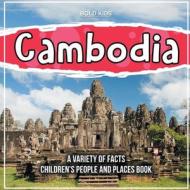 What Is In Cambodia?   A Variety Of Facts   Children's People And Places Book di Bold Kids edito da Bold Kids