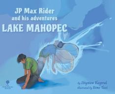 JP MAX RIDER. LAKE MAHOPEC. di ZBIGNIEW KASPRUK edito da LIGHTNING SOURCE UK LTD