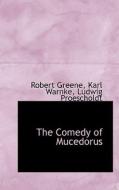 The Comedy Of Mucedorus di Professor Robert Greene edito da Bibliolife