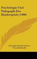 Psychologie Und Padagogik Des Kinderspiels (1900) di Giovanni Antonio Colozza, Niccola Fronelli, Christian Ufer edito da Kessinger Publishing